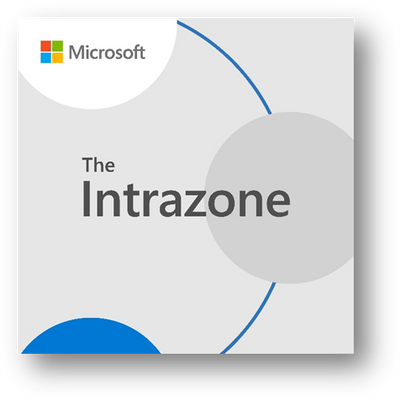 The Intrazone, a show about the SharePoint intelligent intranet (aka.ms/TheIntrazone).
