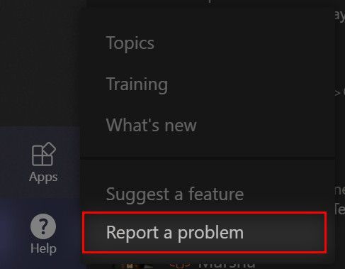 You can report a problem in Teams by clicking on the Help button.