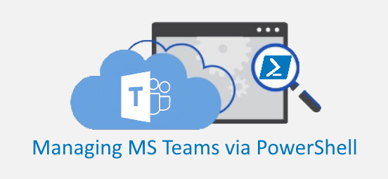 How to Manage Microsoft Teams via PowerShell