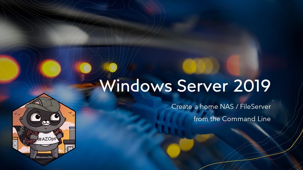 HOW TO: Create a Windows Server 2019 NAS / FileServer from the command line