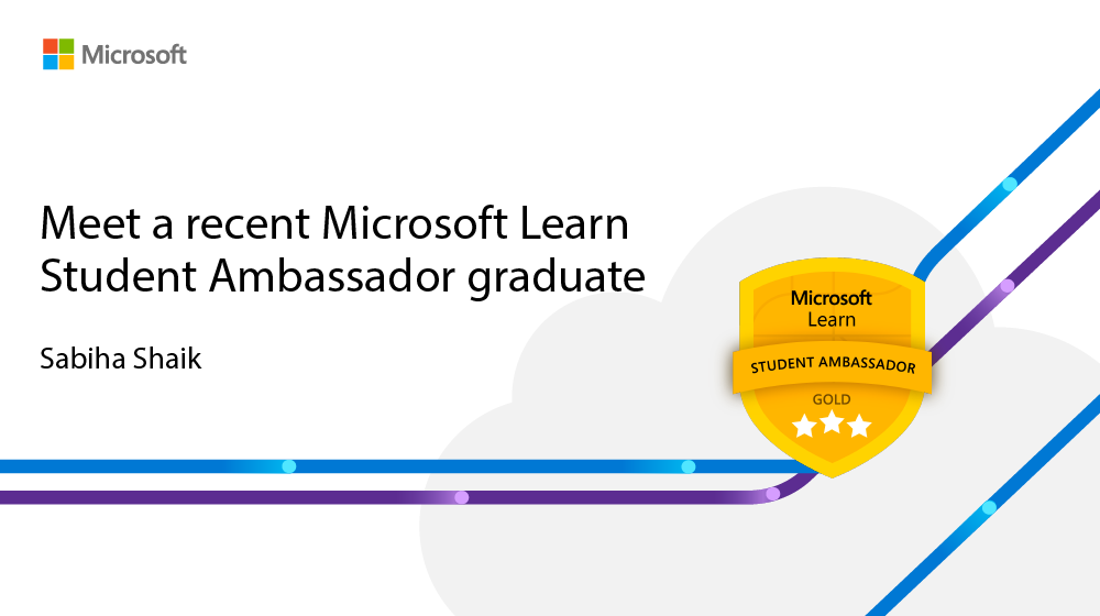 Meet a recent Microsoft Learn Student Ambassador graduate: Sabiha Shaik -  Microsoft Community Hub