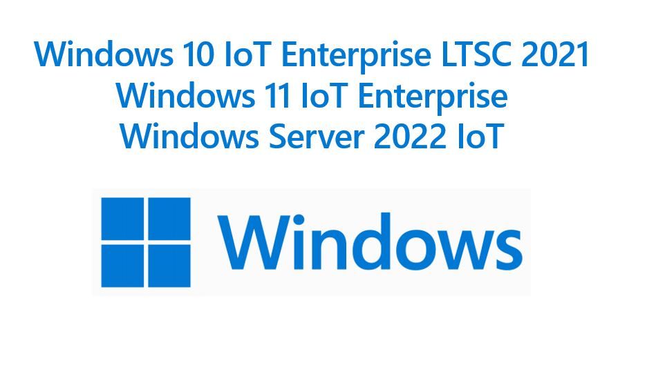 Windows Iot Support Lifecycle And Upcoming Releases Microsoft Tech Community