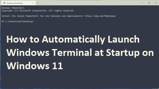 How to Automatically Launch Windows Terminal at Startup on Windows 11 -  Microsoft Community Hub