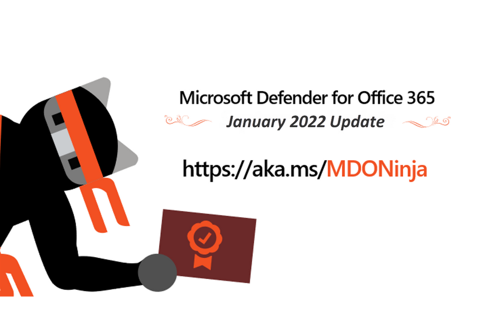 Microsoft Defender for Office 365 Ninja Training: January 2022 Update -  Microsoft Community Hub