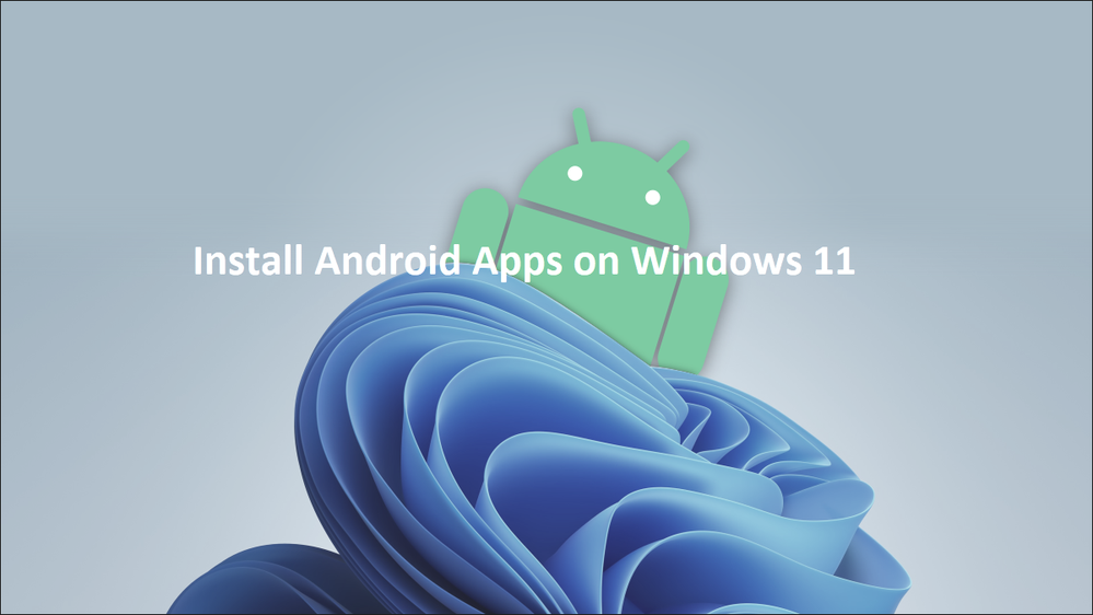 How to Install and Run Android Apps in Windows 1