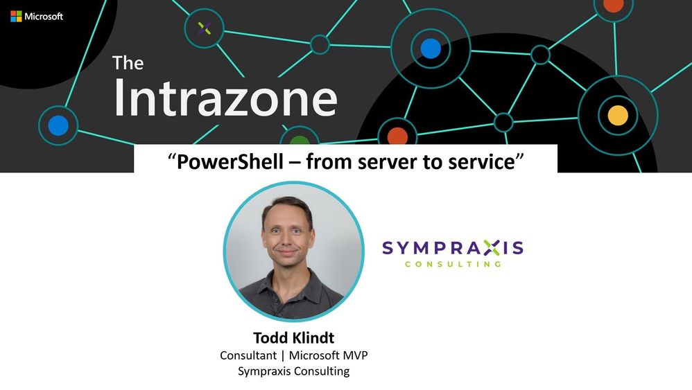 Intrazone guest: Todd Klindt – Consultant and Microsoft MVP (Sympraxis Consulting).