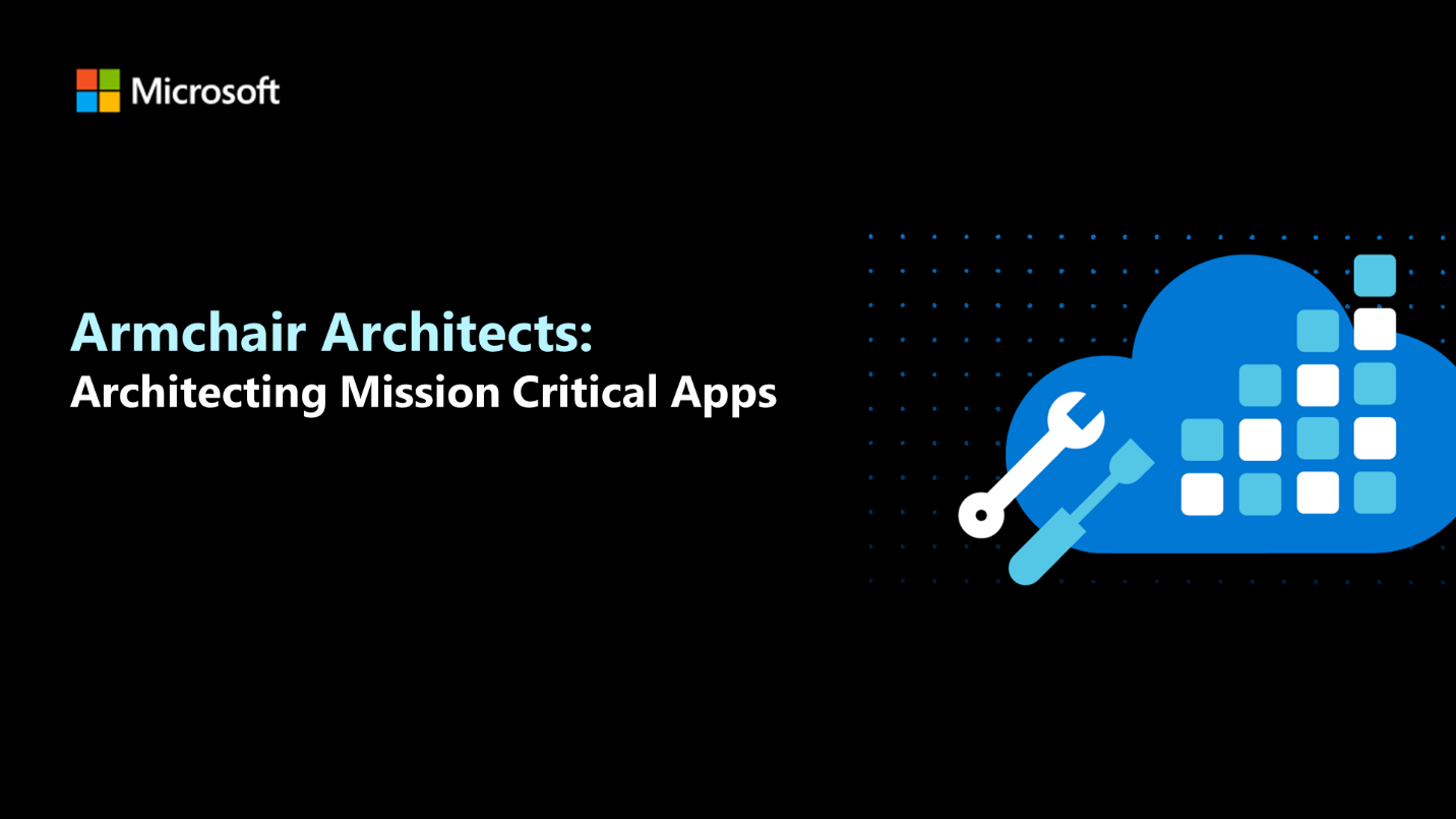 Armchair Architects: Architecting Mission Critical Apps