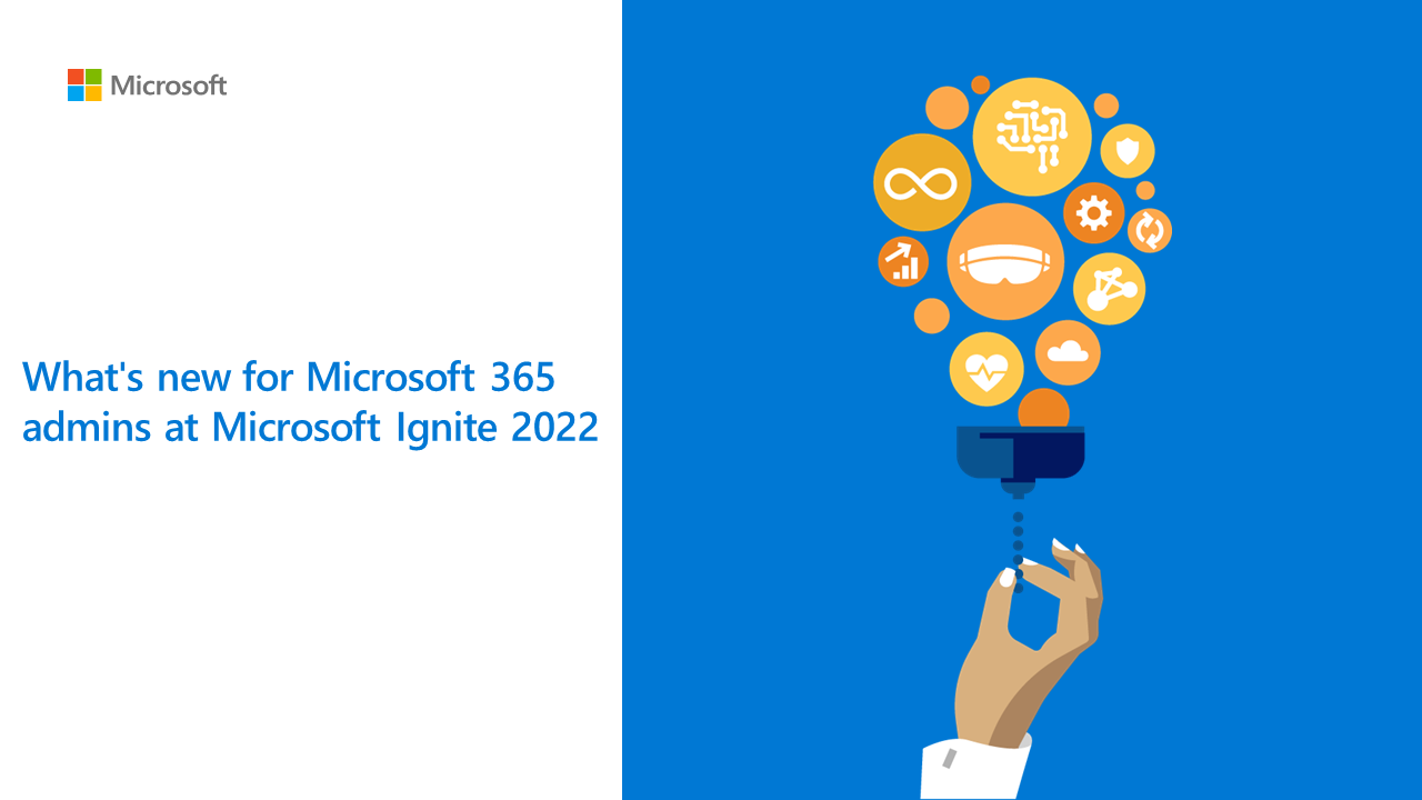 What's new for Microsoft 365 admins at Microsoft Ignite 2022