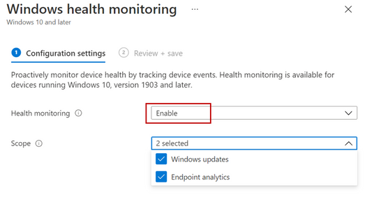 Windows health monitoring configuration settings in Intune set Health monitoring to Enable. Scope allows to select items like Windows updates and Endpoint analytics.