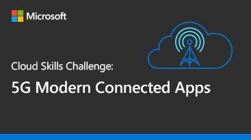 Earn a Digital Badge: 5G Modern Connected Apps Cloud Skills Challenge