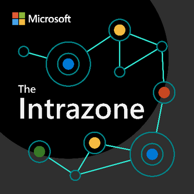 The Intrazone, a show about the Microsoft 365 intelligent intranet (aka.ms/TheIntrazone).