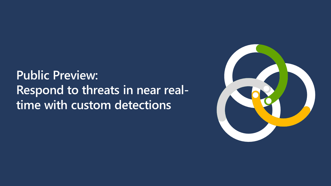 Respond to threats in near real-time with custom detections