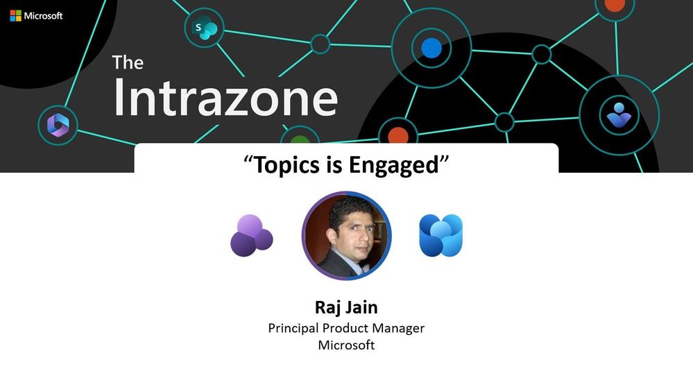 The Intrazone guest: Raj Jain - Principal Product Manager - Viva Engage and Answers team.