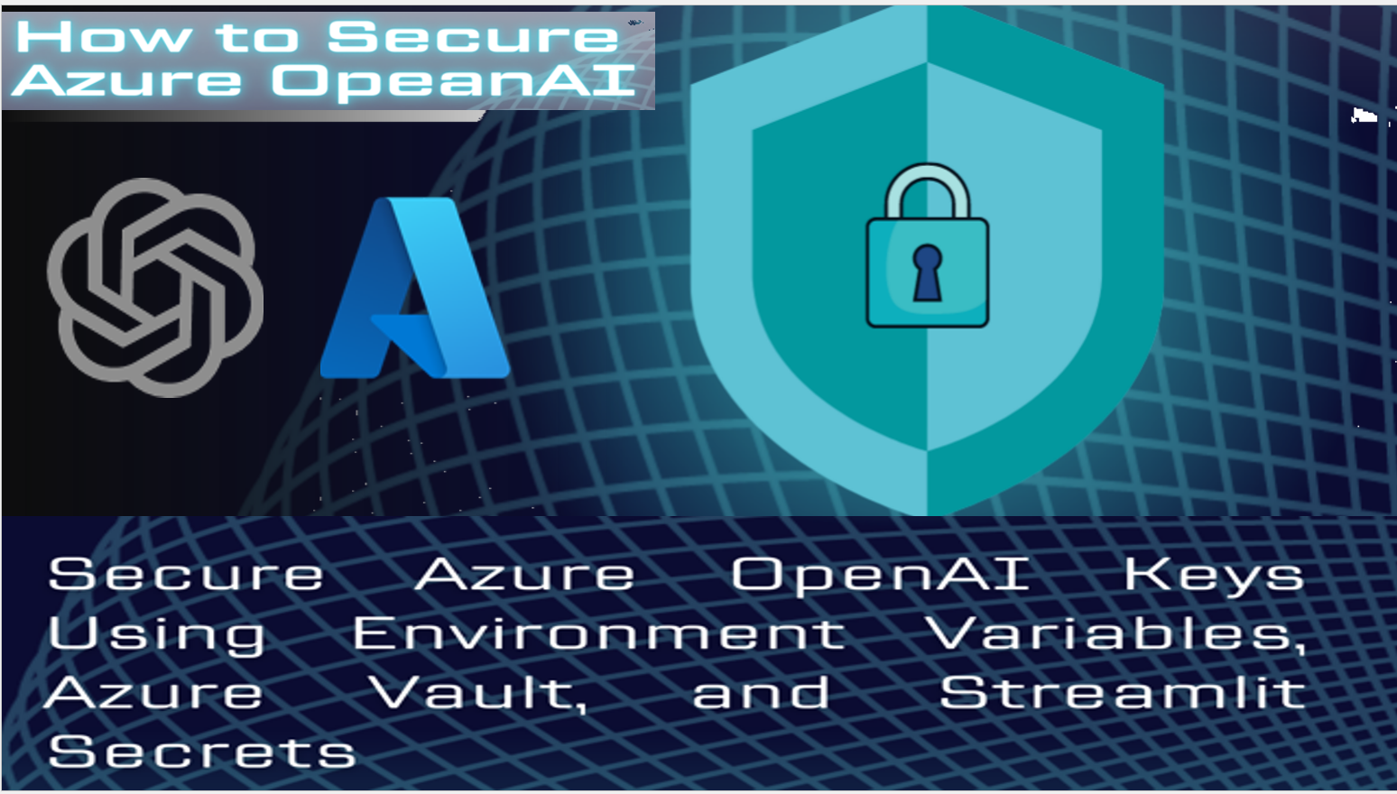 How to Secure Azure OpenAI Keys Using Environment Variables, Azure Vault,  and Streamlit Secrets - Microsoft Community Hub