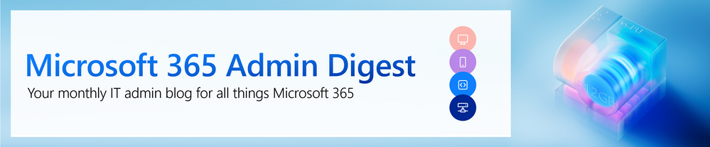 A banner image with text: "Microsoft 365 Admin Digest: Your monthly IT admin blog for all things Microsoft 365.”