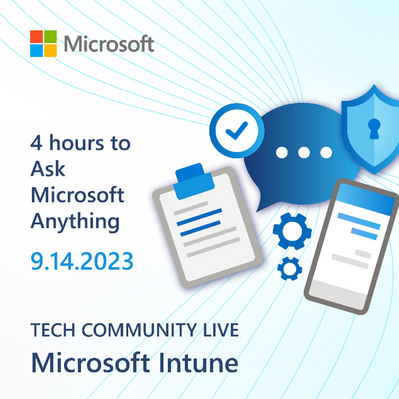 Tech Community Live Microsoft Intune. 4 hours to Ask Microsoft Anything 9.14.2023.png