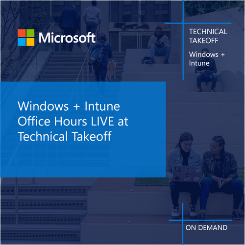 Windows and Intune Office Hours LIVE at Technical Takeoff.png