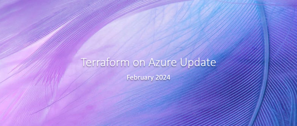 Terraform on Azure February 2024 Update