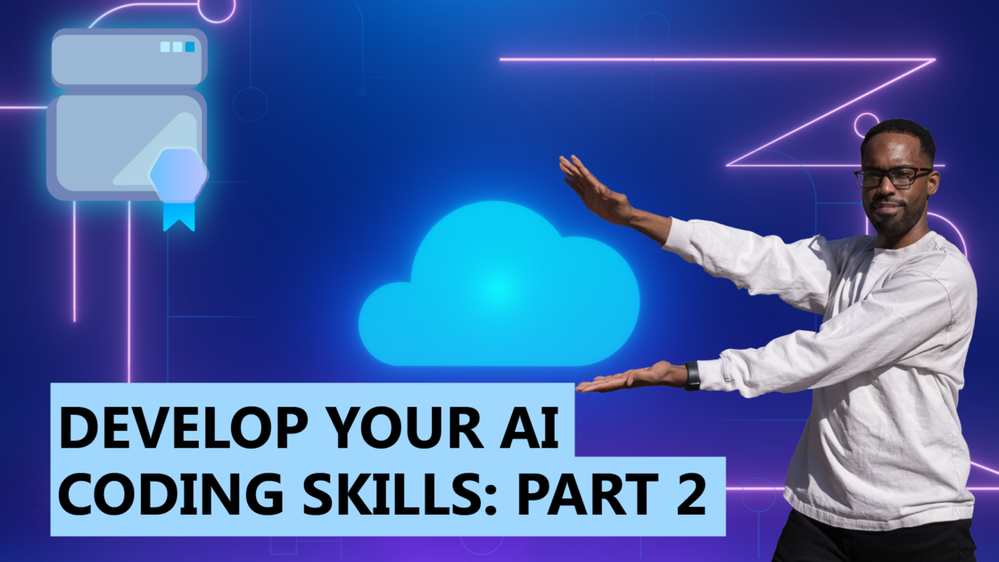 How to Develop Your AI Coding Skills with Azure Enablement Show (Part Two)