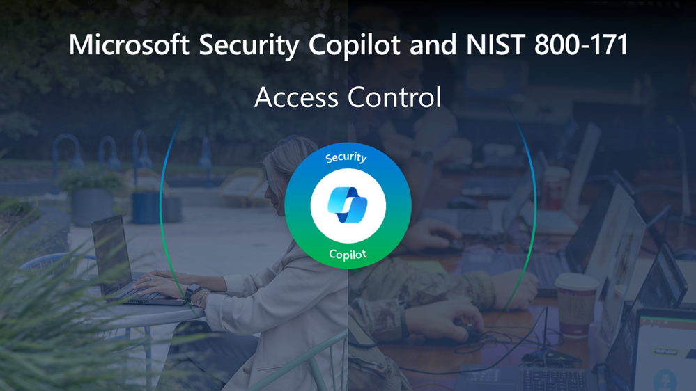 Microsoft Security Copilot and NIST 800-171 - Part 2 Access Control.png
