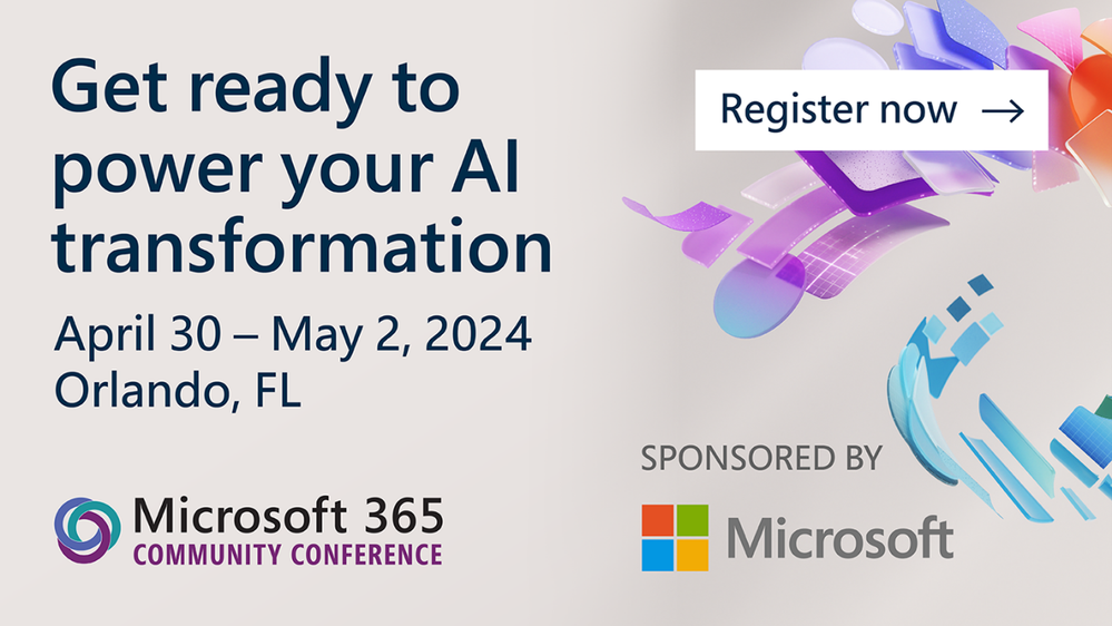 Microsoft 365 Community Conference April 30 - May 2, 2024.