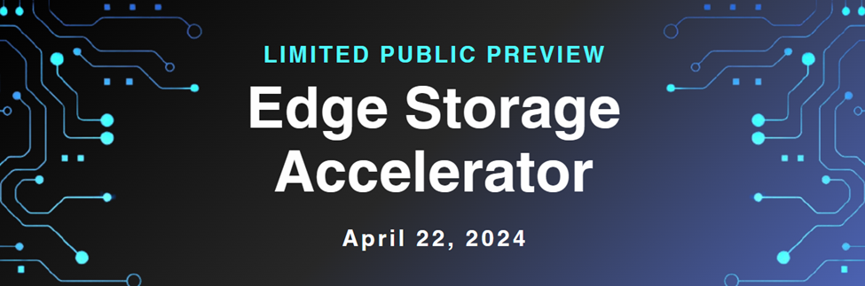 Public Preview of Edge Storage Accelerator