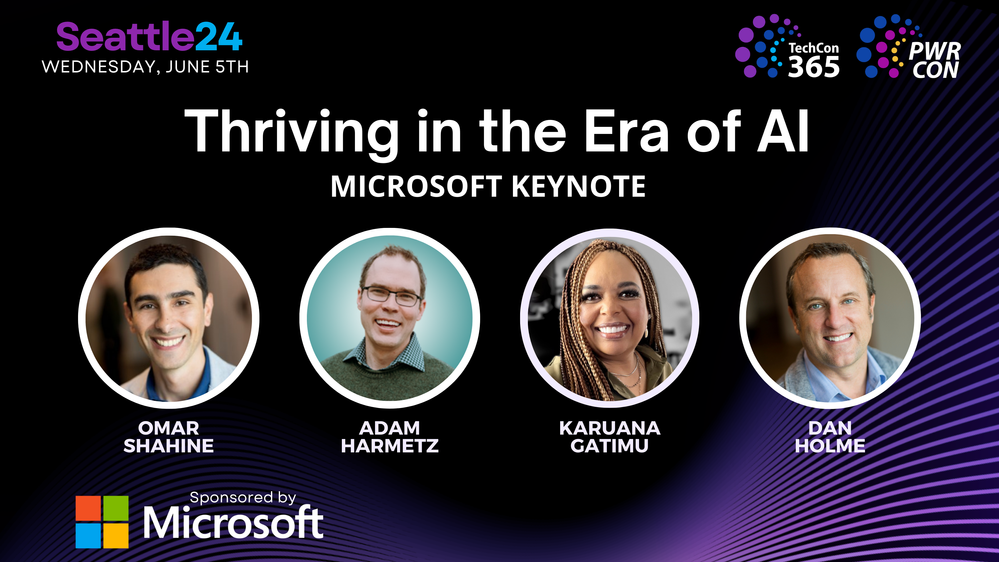 “在 AI 时代蓬勃发展” – Microsoft 365 开幕主题演讲，由 Omar Shahine、Adam Harmetz、Karuana Gatimu 和 Dan Holme 发表。