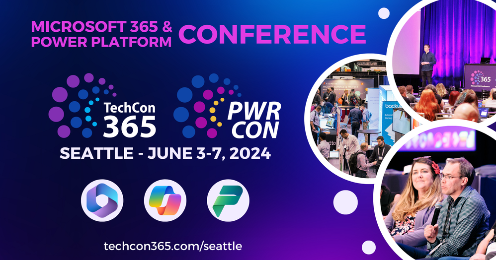 Join in: TechCon365 & PWRCON Seattle 2024 | June 3-7, 2024 | TechCon365.com/Seattle.