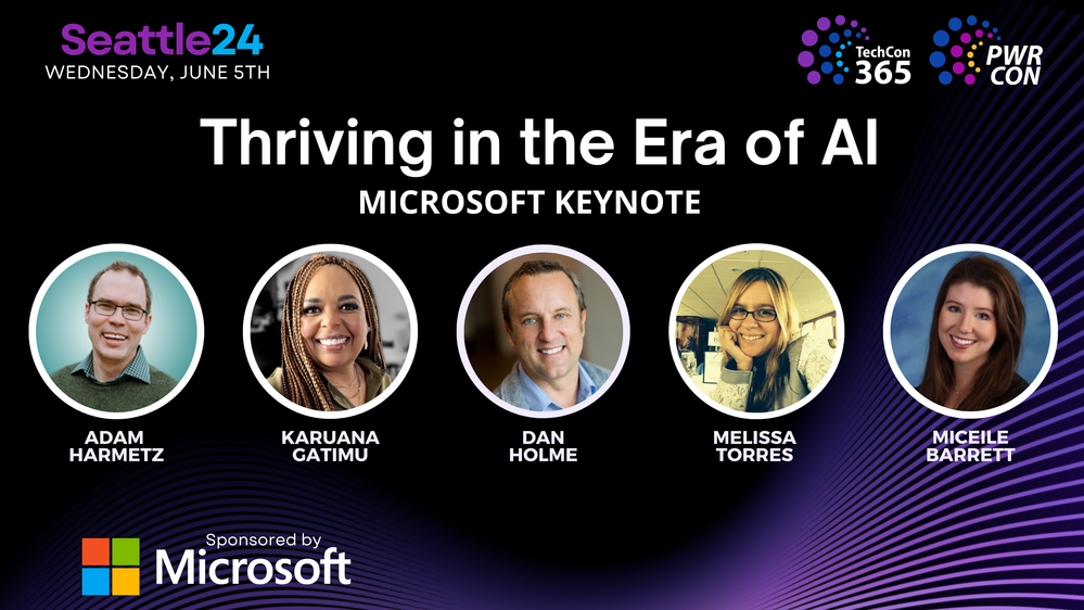 “Thriving in the era of AI” – Opening Microsoft 365 keynote, presented by Adam Harmetz, Karuana Gatimu, Dan Holme, Melissa Torres, and Miceile Barrett.