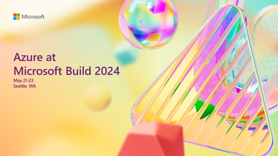 Microsoft Build 2024: Essential Guide for AI Developers at Startups and Cloud-Native Companies