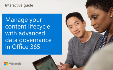 Manage your content lifecycle with advanced data governance in Office 365