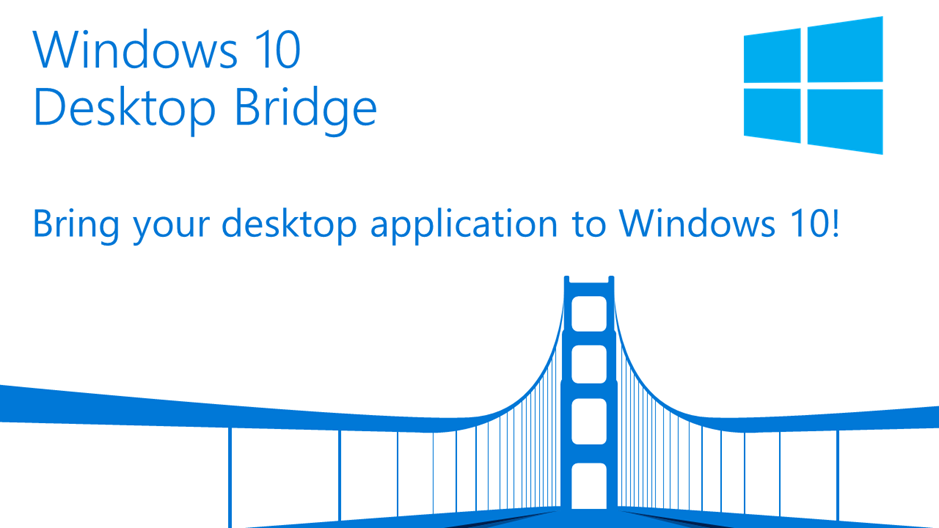 Desktop Bridge – The bridge between desktop apps and the Universal Windows  Platform - Microsoft Community Hub