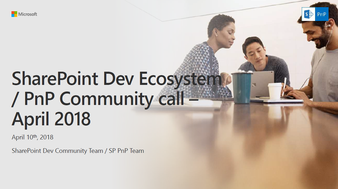 SharePoint Dev Ecosystem / Patterns and Practices - April 2018 monthly ...