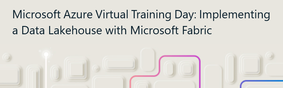 Microsoft Azure Virtual Training Day: Implementing a Data Lakehouse ...