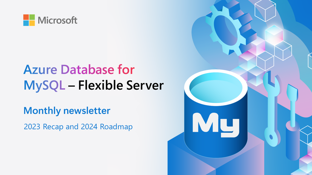 Azure Database for MySQL - 2023 Recap and 2024 Roadmap | Microsoft ...