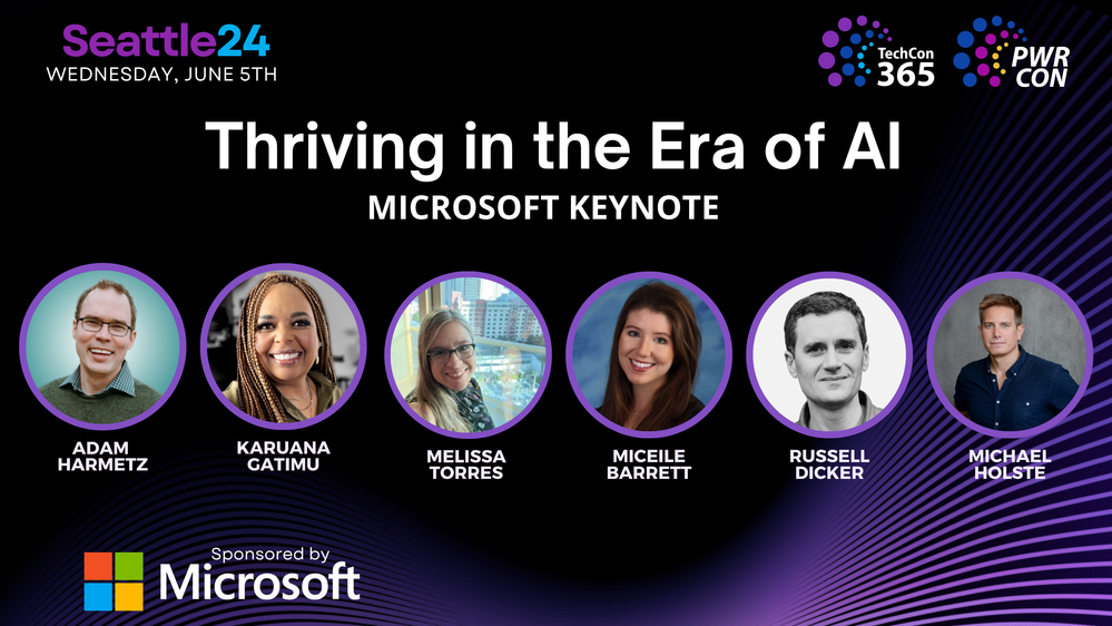 TechCon365 - Seattle opening keynote "Thriving in the Era of AI" co-presenters (left-to-right): Adam Harmetz, Karuana Gatimu, Melissa Torres, Miceile Barrett, Russell Dicker, and Michael Holste.