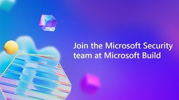Building securely: Microsoft Build 2024 | Microsoft Community Hub