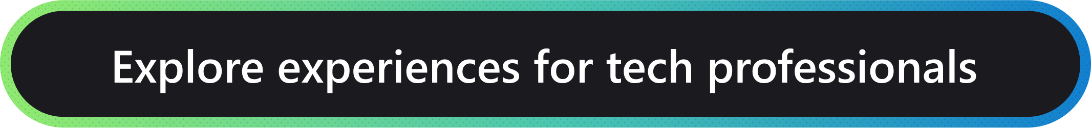 button that says explore experiences for tech professionals