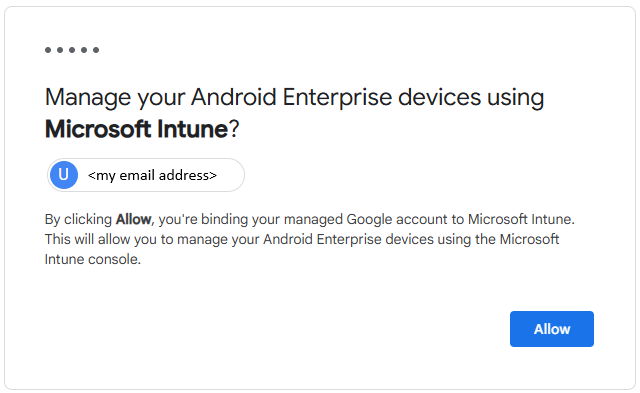 Figure 3: Once the account is created, you will need to allow Intune to manage the devices for a second time.