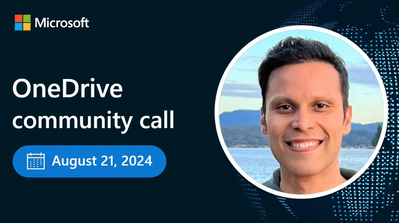 OneDrive Community Call - August 21, 2024, 8am PDT. Special guest, Arjun Tomar, to share more about our special topic this month: "Copilot in OneDrive."