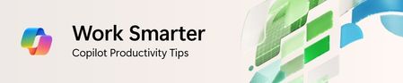 A banner of the blog series, Work Smarter: Copilot Productivity Tips