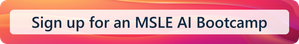 Sign up for an MSLE AI Bootcamp
