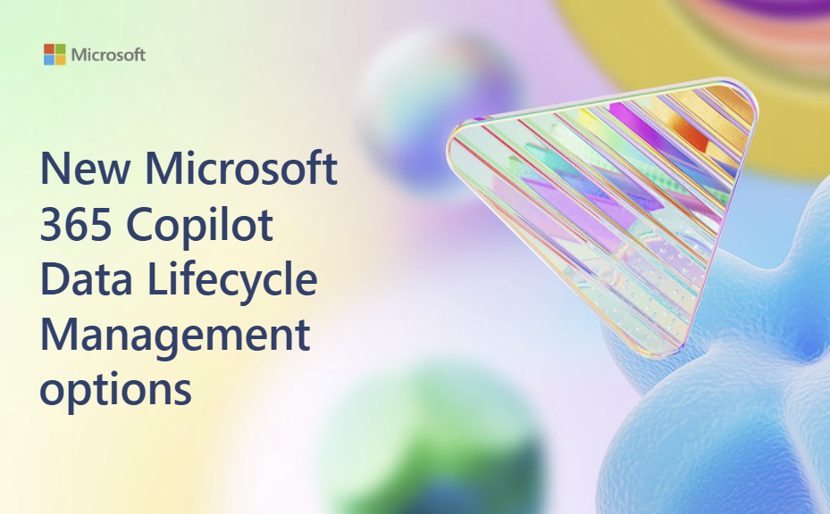 New M365 Copilot Data Lifecycle Management options | Microsoft ...