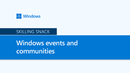 Explore Windows events and communities for IT professionals