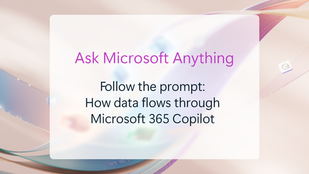 Ask Microsoft anything about how data flows through Microsoft 365 Copilot