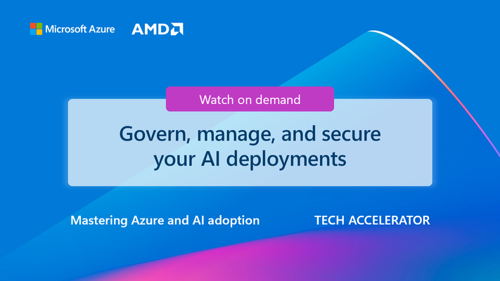 Watch on demand to learn how to govern, manage, and secure your AI deployments
