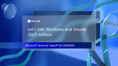 Get insights from engineering leaders in Windows and Intune at Microsoft Technical Takeoff on demand.