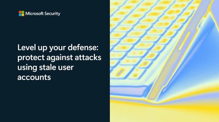 Blog post banner: Level up your defense: protect against attacks using stale user accounts