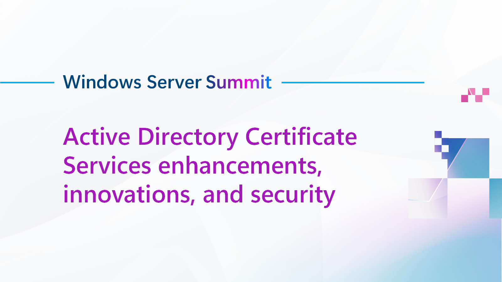 AD CS enhancements, innovations, and security - Windows Server Summit