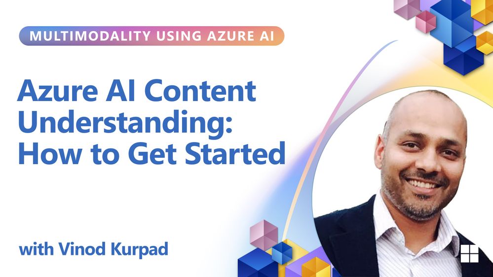 Azure AI Content Understanding Getting Started with Vinod Kurpad